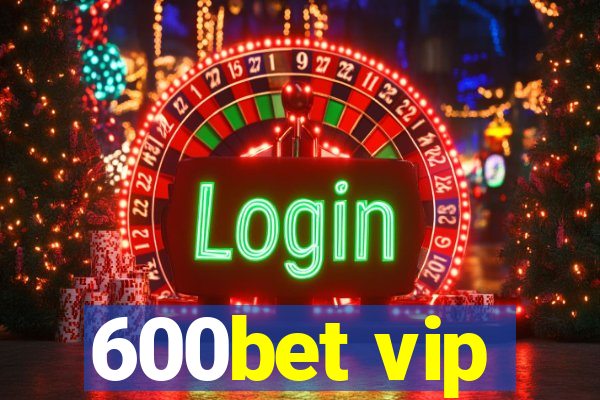 600bet vip